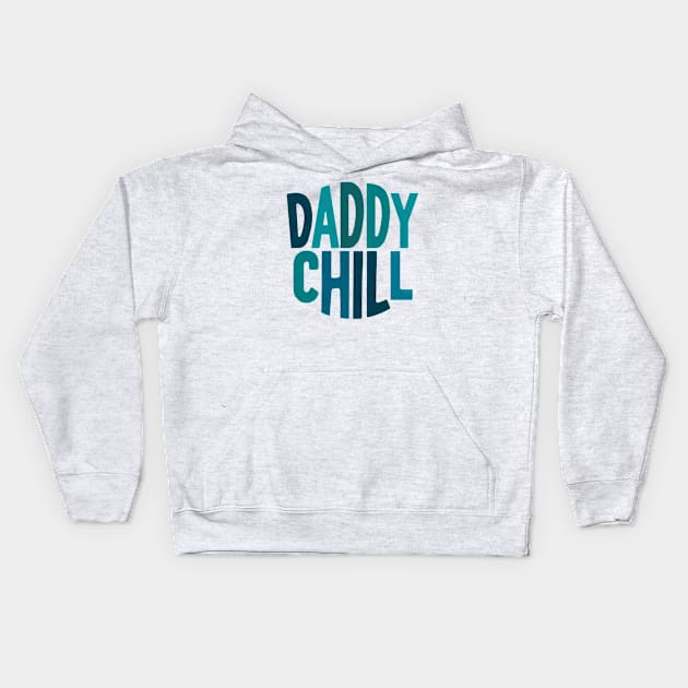 Daddy Chill Kids Hoodie by Curious Craze